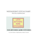 Less Bitching More Stitching Needlepoint Stitch Chart Digital Download