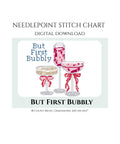 But First Bubbly Needlepoint Stitch Chart Digital Download