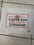 I Love You More Than My Luggage
