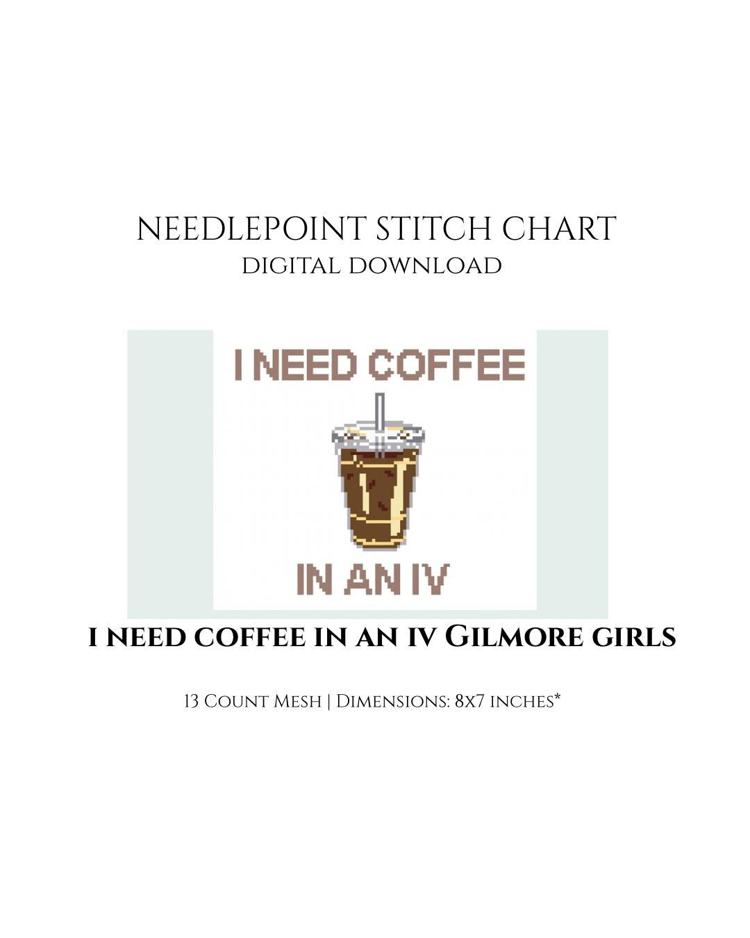 I Need Coffee In An IV Gilmore Girls Needlepoint Stitch Chart Digital Download